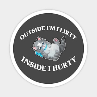 Outside I'm Flirty Inside I Hurty Cat Meow Magnet